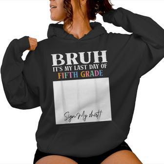 Bruh It's My Last Day Of 5Th Grade Sign My Women Hoodie - Monsterry CA