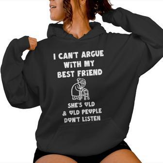 I Can't Argue With My Best Friend She's Old And Old People Women Hoodie | Seseable UK