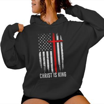 Christ Is King Christian Us Flag Christianity Faith Message Women Hoodie - Monsterry