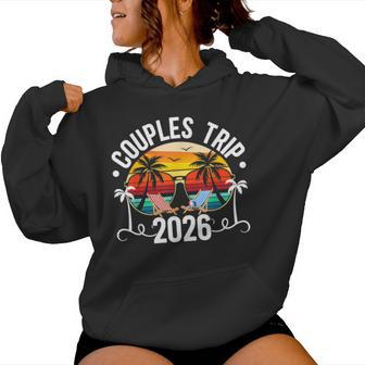 Couples Trip 2026 Husband And Wife Vacation Couples Travel Women Hoodie - Thegiftio UK