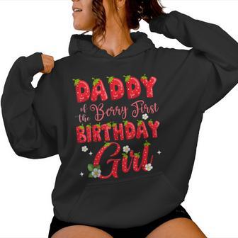 Daddy Of Berry First Birthday Girl Strawberry 1St Birthday Women Hoodie - Monsterry