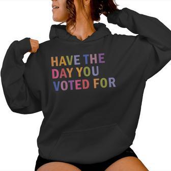 Have The Day You Voted For Rainbow Text Women Hoodie - Thegiftio UK