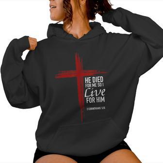 He Died For Me So I Live For Him Christian Cross Bible Verse Women Hoodie - Thegiftio UK