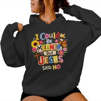Christian I Could Be Meaner But Jesus Said No Women Hoodie - Thegiftio UK