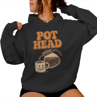 Pot Head Retro Coffee Lover Caffeine Humor Java Women Hoodie - Thegiftio UK