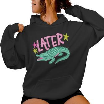 Sarcastic Southern Saying Later Gator Alligator Summer Women Hoodie - Thegiftio UK