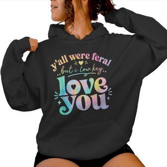 Teacher Y'all Were Feral But I Lowkey Love You Women Hoodie - Thegiftio UK