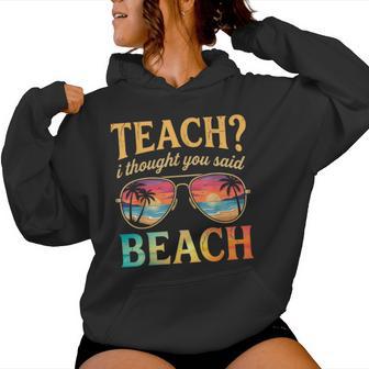 Vacation Teach I Thought You Said Beach Teacher Summer Women Hoodie - Thegiftio UK