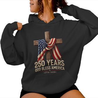 God Bless America 250 Years 1776 2026 Christian 4Th Of July Women Hoodie - Thegiftio UK