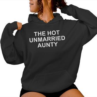 The Hot Unmarried Aunty Aunt Quote Mom Woman Women Hoodie - Thegiftio UK