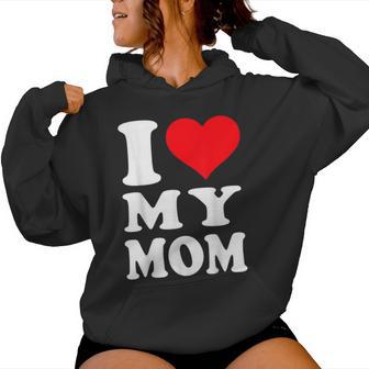 Humoristique I Love My Mom Pour La Fête Des Mères Sweat à capuche femme - Cadeauxyz