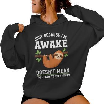 Just Because I'm Awake Sloth Lovers Saying Men Women Hoodie - Thegiftio UK