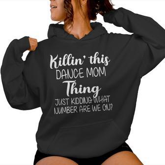 Killin’ This Dance Mom Thing What Number Are We On Women Hoodie - Thegiftio UK