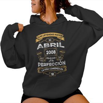 Las Leyendas De Abril 2008 Hombre 18 Años Cumpleaños Sudadera con capucha para mujer - Regaloses
