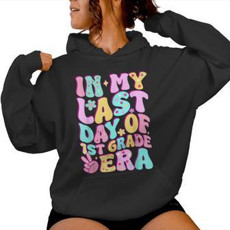 In My Last Day Of First Grade Era Teacher Girls 1St Grade Women Hoodie - Thegiftio UK
