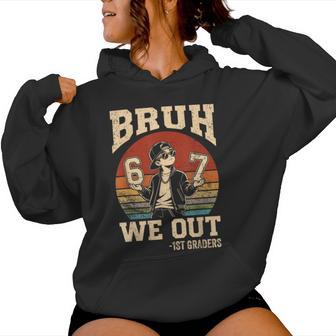 Last Day Of School Bruh We Out 1St Grade Graduation 6 7 Meme Women Hoodie | Mazezy