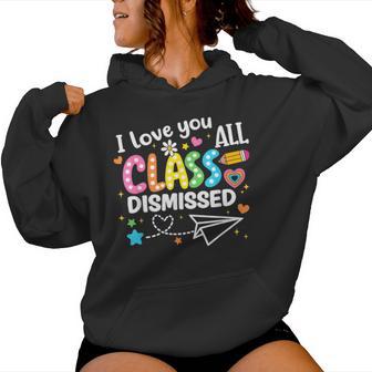 Last Day Of School Class Dismissed Love You All Teacher Kid Women Hoodie - Monsterry