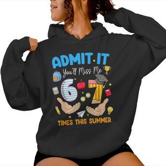 Last Day Of School Teacher Admit It You'll Miss Me 67 Meme Women Hoodie - Monsterry