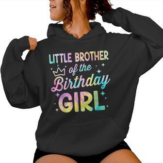 Little Brother Of The Birthday Girl Tie Dye Girl Bday Party Women Hoodie - Thegiftio