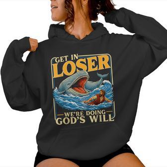 Get In Loser We're Doing God's Will Jesus Lovers Christian Women Hoodie - Thegiftio UK