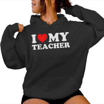 I Love My Teacher Red Heart Women Hoodie - Monsterry