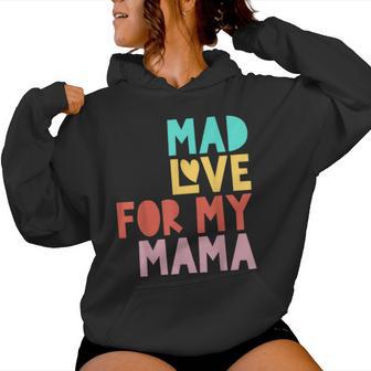 Mad Love For My Mama For Mother's Day Women Hoodie - Thegiftio UK