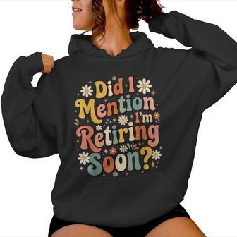 Did I Mention I'm Retiring Soon Retirement Retro Groovy Fun Women Hoodie - Monsterry