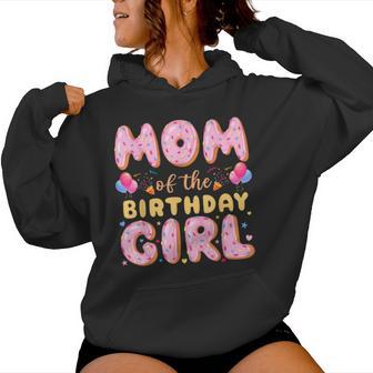 Mom Of The Birthday Girl Donut Birthday Kids Party Bday Women Hoodie - Monsterry UK