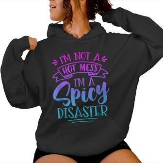 Not Hot Mess I'm Spicy Disaster Girl Trendy Saying Women Hoodie - Thegiftio
