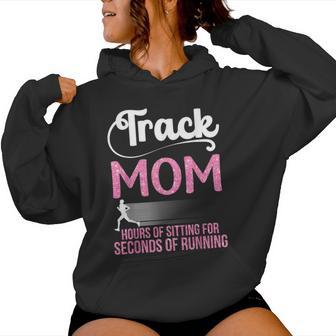 Proud Track Mom Hours Of Sitting For Seconds Of Running Women Hoodie - Thegiftio UK