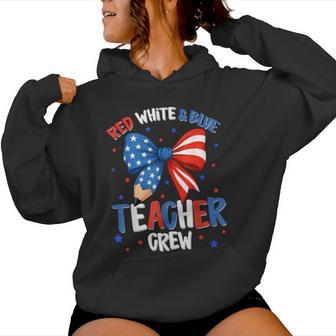 Red White & Blue Teacher Crew 4Th Of July Patriotic Women Hoodie - Thegiftio UK