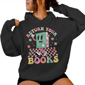 Return Your Books End School Year School Librarian Teacher Women Hoodie - Monsterry