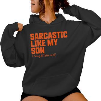 Sarcastic Like My Son Father Mother Day Dad Mom Women Hoodie - Thegiftio UK