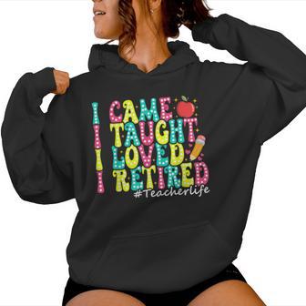 I Came I Taught I Loved I Retired Teacher Retirement Women Hoodie - Thegiftio UK