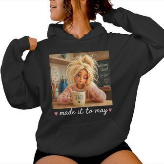 Teacher Made It To May End Of School Year Women Hoodie - Thegiftio UK