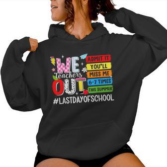We Teachers Out Admit It Youll Miss Me 67 Times Last Day Women Hoodie - Monsterry