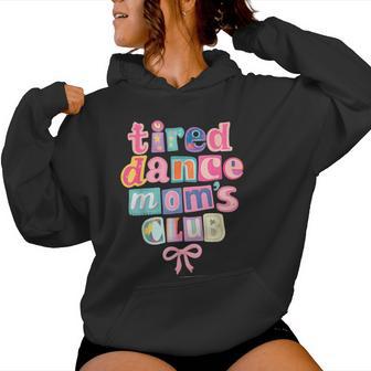 Tired Dance Moms Club Mama Mommy Happy Mother's Day Mom Life Women Hoodie | Mazezy