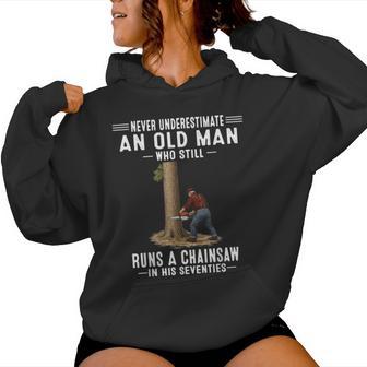 Never Underestimate Old Man Chainsaw In His Seventies Women Hoodie | Seseable UK