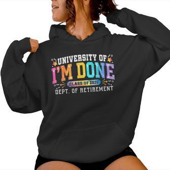 University I'm Done Class Of 2026 Retired Teacher Retirement Women Hoodie - Thegiftio UK