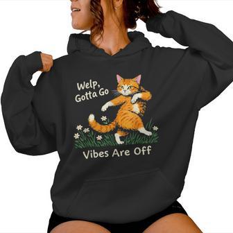 Welp Gotta Go Vibes Are Off Tabby Cat Sarcastic Women Hoodie - Thegiftio UK
