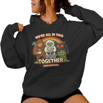 We´Re All In This Together Like Hostages Bigfoot Sarcastic Women Hoodie - Thegiftio UK
