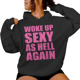 I Woke Up Sexy As Hell Again Sarcastic Saying Women Hoodie - Monsterry CA