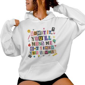 Admit It You'll Miss Me 67 Times School Teacher Matching Women Hoodie - Monsterry