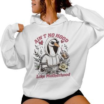 Ain’T No Hood Like Motherhood Goose Mom Women Hoodie - Monsterry