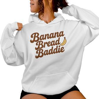 Banana Bread Baddie Kitchen Humor Baking Quote Women Hoodie - Monsterry