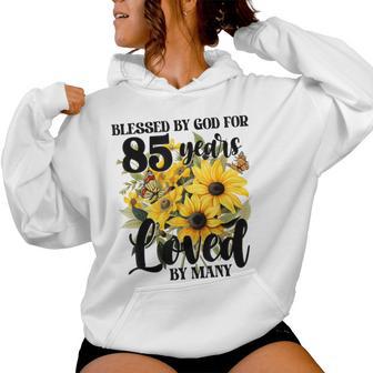 Blessed By God For 85 Years Loved Sunflower 85Th Birthday Women Hoodie - Thegiftio UK