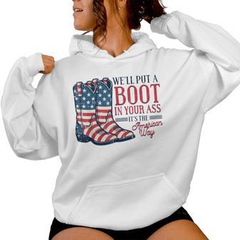 Boot In Your Ass American Way 4Th Of July Patriot Men Women Hoodie - Thegiftio UK