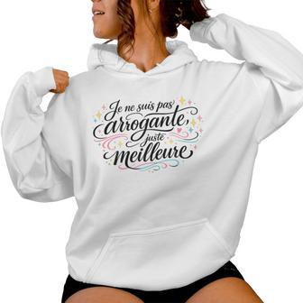 Cadeau Humour Original Pas Arrogante Juste Meilleure Sweat à capuche femme - Cadeauxyz