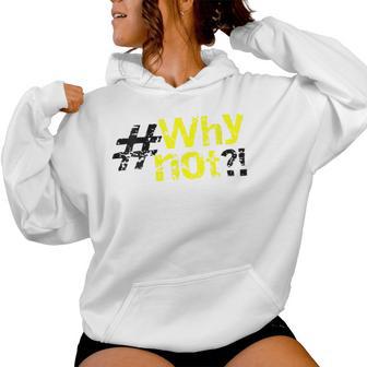 Cool Humoristique Avec Inscription Why Not Sweat à capuche femme - Cadeauxyz