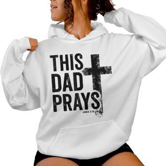 This Dad Prays Christian Dad Cross Father's Day Best Dad Women Hoodie - Thegiftio UK